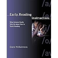 Early Reading Instruction: What Science Really Tells Us about How to Teach Reading Early Reading Instruction: What Science Really Tells Us about How to Teach Reading Paperback Hardcover