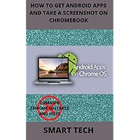 HOW TO GET ANDROID APPS AND TAKE A SCREENSHOT ON CHROMEBOOK: COMMON CHROMEBOOK MISTAKES AND FIXES HOW TO GET ANDROID APPS AND TAKE A SCREENSHOT ON CHROMEBOOK: COMMON CHROMEBOOK MISTAKES AND FIXES Kindle Paperback