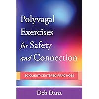 Polyvagal Exercises for Safety and Connection: 50 Client-Centered Practices (Norton Series on Interpersonal Neurobiology) Polyvagal Exercises for Safety and Connection: 50 Client-Centered Practices (Norton Series on Interpersonal Neurobiology) Paperback Audible Audiobook Kindle Spiral-bound Audio CD