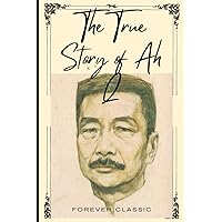 The True Story of Ah Q: Forever Classic The True Story of Ah Q: Forever Classic Paperback