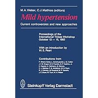 Mild hypertension: Current controversies and new approaches Mild hypertension: Current controversies and new approaches Kindle Paperback