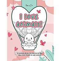 I Love Animals: A Coloring Book For Kids Of All Ages Who Love Hearts & Cute Animals (Activity and Coloring Books by Minnie & Otis)