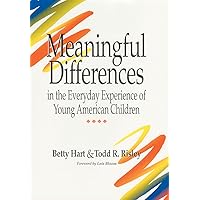 Meaningful Differences in the Everyday Experience of Young American Children Meaningful Differences in the Everyday Experience of Young American Children Hardcover