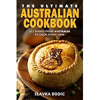 The Ultimate Australian Cookbook: 111 Dishes From Australia To Cook Right Now (World Cuisines) The Ultimate Australian Cookbook: 111 Dishes From Australia To Cook Right Now (World Cuisines) Kindle Hardcover Paperback