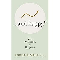 And Happy: Your Prescription for Happiness And Happy: Your Prescription for Happiness Kindle Paperback