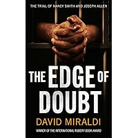 The Edge of Doubt: The Trial of Nancy Smith and Joseph Allen (The Edge Of: Crime, Innocence, and Justice) The Edge of Doubt: The Trial of Nancy Smith and Joseph Allen (The Edge Of: Crime, Innocence, and Justice) Kindle Paperback Audible Audiobook Hardcover