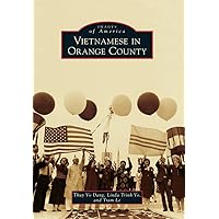 Vietnamese in Orange County (Images of America) Vietnamese in Orange County (Images of America) Paperback Kindle Hardcover Mass Market Paperback