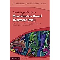 Cambridge Guide to Mentalization-Based Treatment (MBT) (Cambridge Guides to the Psychological Therapies) Cambridge Guide to Mentalization-Based Treatment (MBT) (Cambridge Guides to the Psychological Therapies) Paperback Kindle