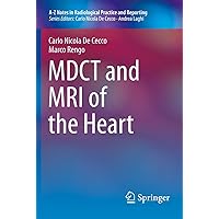 MDCT and MRI of the Heart (A-Z Notes in Radiological Practice and Reporting) MDCT and MRI of the Heart (A-Z Notes in Radiological Practice and Reporting) Kindle Paperback
