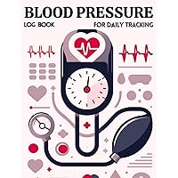 Blood Pressure Log Book for Daily Tracking: Your Home Health Journal for Daily Recording Blood Pressure with Pulse Rate and Averaging Weeks Pages