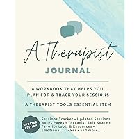 A Therapist Journal: A Workbook that helps you plan for & track your sessions - A Therapist Tools essential item (Therapy Journals) A Therapist Journal: A Workbook that helps you plan for & track your sessions - A Therapist Tools essential item (Therapy Journals) Paperback