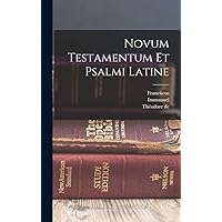 Novum Testamentum et Psalmi Latine (Latin Edition) Novum Testamentum et Psalmi Latine (Latin Edition) Hardcover Paperback