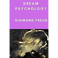 Dream Psychology (Annotated) Dream Psychology (Annotated) Hardcover Kindle Paperback