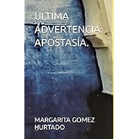ÚLTIMA ADVERTENCIA: APOSTASÍA. (Spanish Edition) ÚLTIMA ADVERTENCIA: APOSTASÍA. (Spanish Edition) Paperback