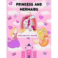 Princess and mermaids coloring book: Adorable princess unicorn mermaid coloring book for kids