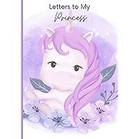 Letters to My Princess: Write Your Hopes, Memories, and Wishes for Your Baby Girl