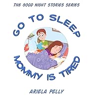 Good Night, Mommy is tired (Good Night/Story tells Book 1)