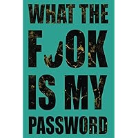 What The Fuck is My Password: Password Book, Password Log Iook and Internet Password Organizer, Alphabetical Password Book, Logbook To Protect Usernames and ... notebook, password book small 6” x 9” What The Fuck is My Password: Password Book, Password Log Iook and Internet Password Organizer, Alphabetical Password Book, Logbook To Protect Usernames and ... notebook, password book small 6” x 9” Paperback
