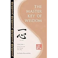 The Master Key Of Wisdom: Volume I, Know Yourself the Chung Doe Way The Master Key Of Wisdom: Volume I, Know Yourself the Chung Doe Way Paperback