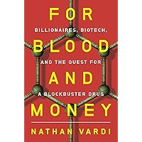 For Blood and Money: Billionaires, Biotech, and the Quest for a Blockbuster Drug For Blood and Money: Billionaires, Biotech, and the Quest for a Blockbuster Drug Hardcover Audible Audiobook Kindle Paperback