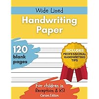 Wide Lined Handwriting Paper: For Children in Reception and Key Stage 1. Practice Upper and Lower Case Letter Formation. With Tips and Examples to Help Your Child Learn to Write. 120 Blank Pages. Wide Lined Handwriting Paper: For Children in Reception and Key Stage 1. Practice Upper and Lower Case Letter Formation. With Tips and Examples to Help Your Child Learn to Write. 120 Blank Pages. Paperback