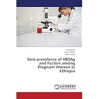 Sero-prevalence of HBSAg and Factors among Pregnant Women in Ethiopia
