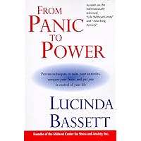 From Panic to Power: Proven Techniques to Calm Your Anxieties, Conquer Your Fears, and Put You in Control of Your Life From Panic to Power: Proven Techniques to Calm Your Anxieties, Conquer Your Fears, and Put You in Control of Your Life Paperback Hardcover Audio CD