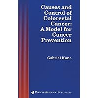 Causes and Control of Colorectal Cancer: A Model for Cancer Prevention (Developments in Oncology, 78) Causes and Control of Colorectal Cancer: A Model for Cancer Prevention (Developments in Oncology, 78) Hardcover Paperback