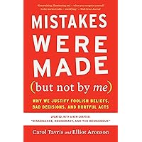 Mistakes Were Made (but Not By Me) Third Edition: Why We Justify Foolish Beliefs, Bad Decisions, and Hurtful Acts Mistakes Were Made (but Not By Me) Third Edition: Why We Justify Foolish Beliefs, Bad Decisions, and Hurtful Acts Paperback Audible Audiobook Kindle Audio CD