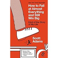 How to Fail at Almost Everything and Still Win Big: Kind of the Story of My Life How to Fail at Almost Everything and Still Win Big: Kind of the Story of My Life Paperback Hardcover Audio CD