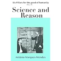Science and Reason (Six Pillars for the Good of Humanity)