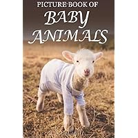 Picture Book of Baby Animals: For Seniors with Dementia [Cute Picture Books] (Picture Books of Animals for People with Dimentia) Picture Book of Baby Animals: For Seniors with Dementia [Cute Picture Books] (Picture Books of Animals for People with Dimentia) Paperback