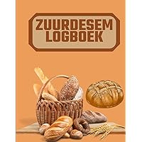 Zuurdesem logboek: Volg en registreer uw bakprojecten, bakkersdagboek (Dutch Edition)