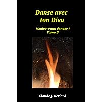 Voulez-vous danser ?: Danse avec ton Dieu - Tome 3 (French Edition) Voulez-vous danser ?: Danse avec ton Dieu - Tome 3 (French Edition) Kindle Paperback