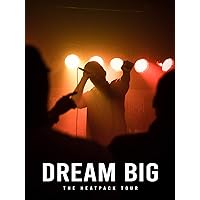 Dream Big: The Heatpack Tour Documentary
