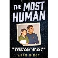The Most Human: Reconciling with My Father, Leonard Nimoy The Most Human: Reconciling with My Father, Leonard Nimoy Hardcover Kindle Audible Audiobook Audio CD
