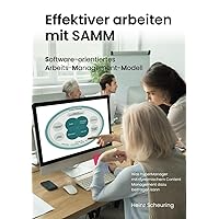 Effektiver arbeiten mit SAMM: Software-orientiertes Arbeitsmanagement-Modell (German Edition) Effektiver arbeiten mit SAMM: Software-orientiertes Arbeitsmanagement-Modell (German Edition) Paperback