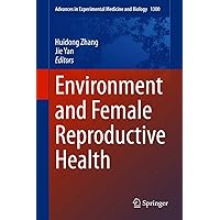 Environment and Female Reproductive Health (Advances in Experimental Medicine and Biology Book 1300) Environment and Female Reproductive Health (Advances in Experimental Medicine and Biology Book 1300) Kindle Hardcover Paperback