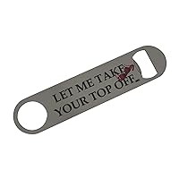 Rogue River Tactical Funny Bottle Opener Heavy Duty Gift For Men Friend Bar Beer Drinking Joke Let Me take Your Top Off