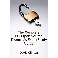The Complete LPI Open Source Essentials Exam Study Guide The Complete LPI Open Source Essentials Exam Study Guide Paperback Kindle