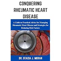 CONQUERING RHEUMATIC HEART DISEASE: A Guide to Practical Advice for Managing Rheumatic Heart Disease and Strategies for Reducing Risk Factors (Health Matters Series) CONQUERING RHEUMATIC HEART DISEASE: A Guide to Practical Advice for Managing Rheumatic Heart Disease and Strategies for Reducing Risk Factors (Health Matters Series) Paperback Kindle