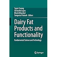 Dairy Fat Products and Functionality: Fundamental Science and Technology Dairy Fat Products and Functionality: Fundamental Science and Technology Kindle Hardcover Paperback