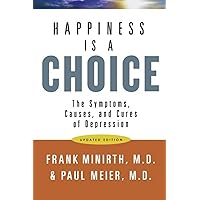 Happiness Is a Choice: The Symptoms, Causes, and Cures of Depression Happiness Is a Choice: The Symptoms, Causes, and Cures of Depression Paperback Mass Market Paperback Paperback