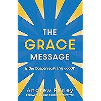 The Grace Message: Is the Gospel Really This Good? The Grace Message: Is the Gospel Really This Good? Paperback Kindle Audible Audiobook Audio CD