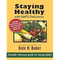 Staying Healthy with G6PD Deficiency: A valuable reference guide for eating safely Staying Healthy with G6PD Deficiency: A valuable reference guide for eating safely Kindle Paperback