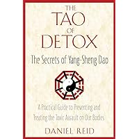 The Tao of Detox: The Secrets of Yang-Sheng Dao The Tao of Detox: The Secrets of Yang-Sheng Dao Paperback Kindle