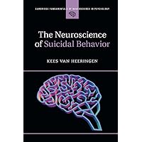 The Neuroscience of Suicidal Behavior (Cambridge Fundamentals of Neuroscience in Psychology)
