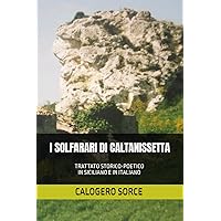 I SOLFARARI DI CALTANISSETTA: TRATTATO STORICO-POETICO in siciliano e italiano (Italian Edition)