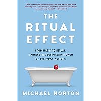 The Ritual Effect: From Habit to Ritual, Harness the Surprising Power of Everyday Actions The Ritual Effect: From Habit to Ritual, Harness the Surprising Power of Everyday Actions Hardcover Audible Audiobook Kindle Paperback Audio CD