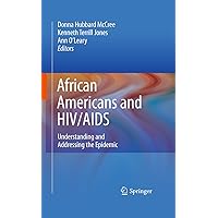 African Americans and HIV/AIDS: Understanding and Addressing the Epidemic African Americans and HIV/AIDS: Understanding and Addressing the Epidemic Kindle Hardcover Paperback
